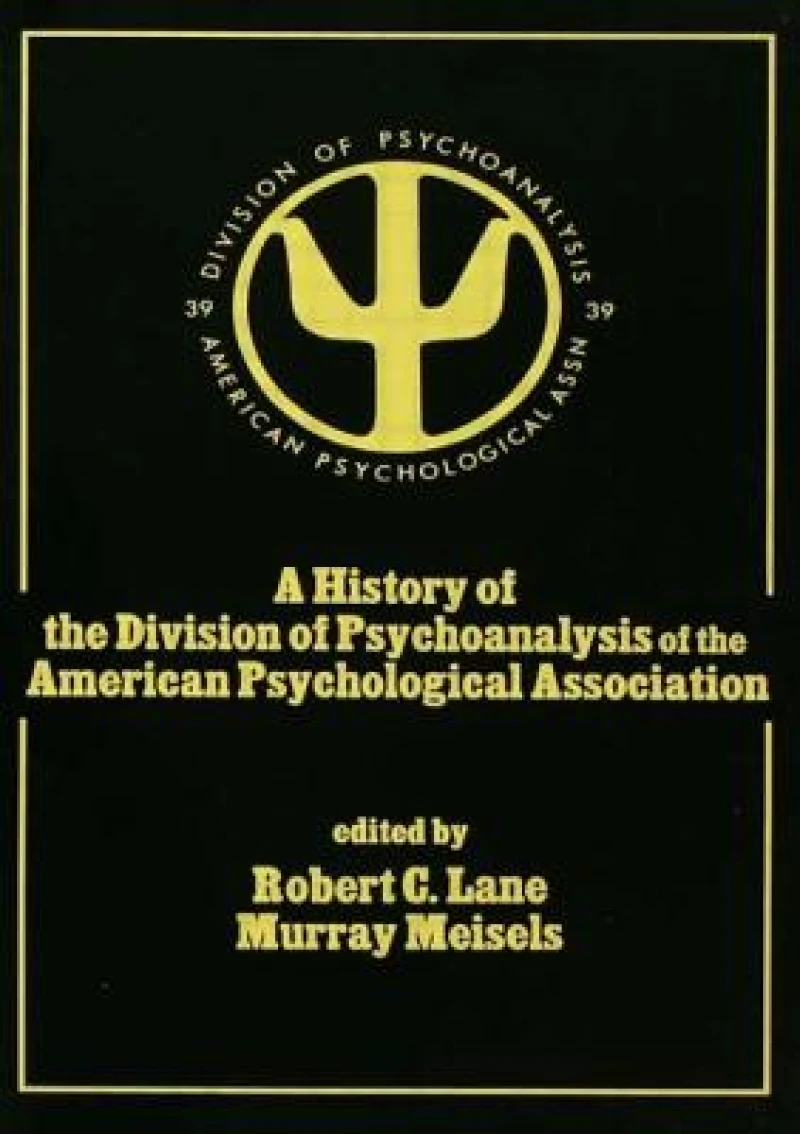 A History of the Division of Psychoanalysis of the American Psychological Associat