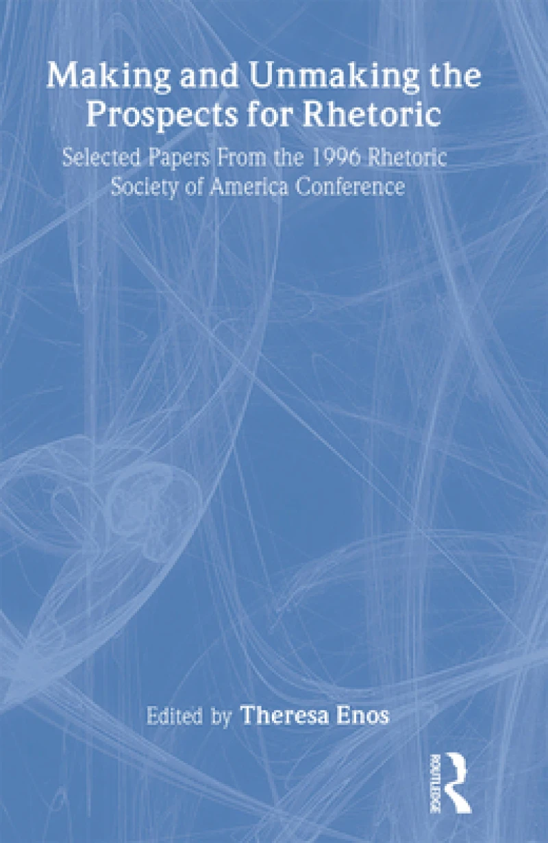 Making and Unmaking the Prospects for Rhetoric