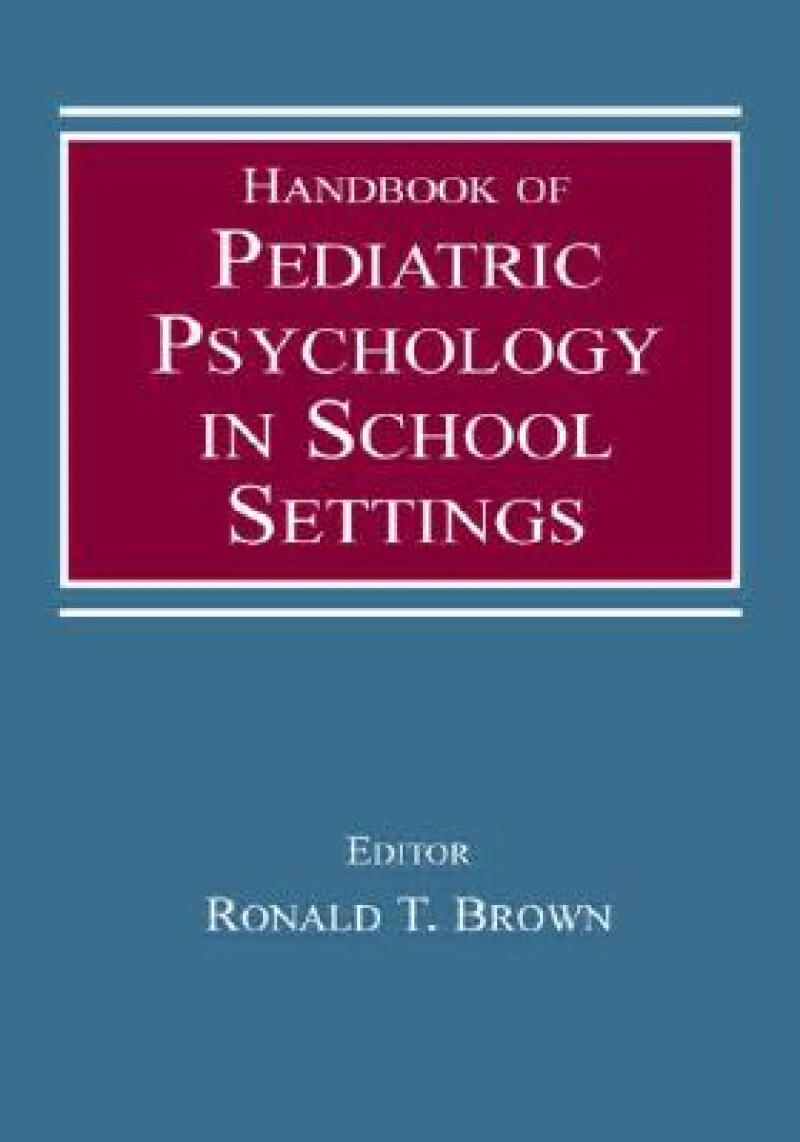 Handbook of Pediatric Psychology in School Settings