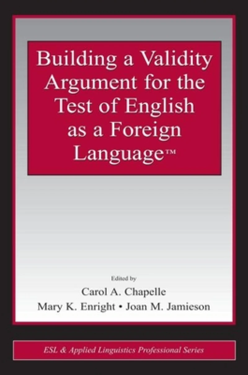 Building a Validity Argument for the Test of English as a Foreign Language™