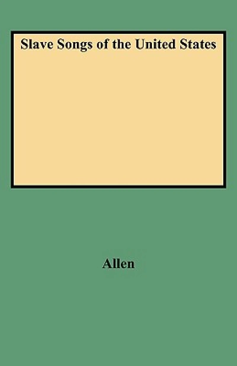 Slave Songs of the United States (Folklore Classics)