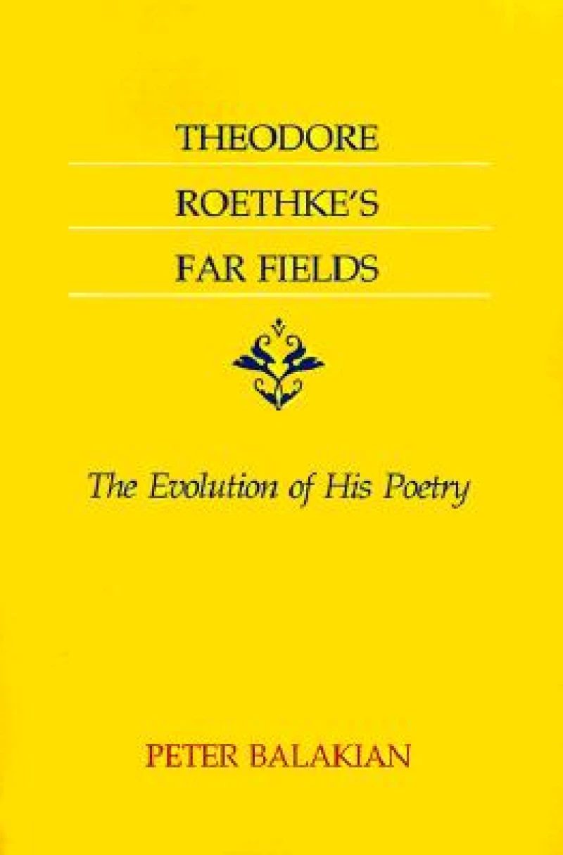 Theodore Roethke''s Far Fields