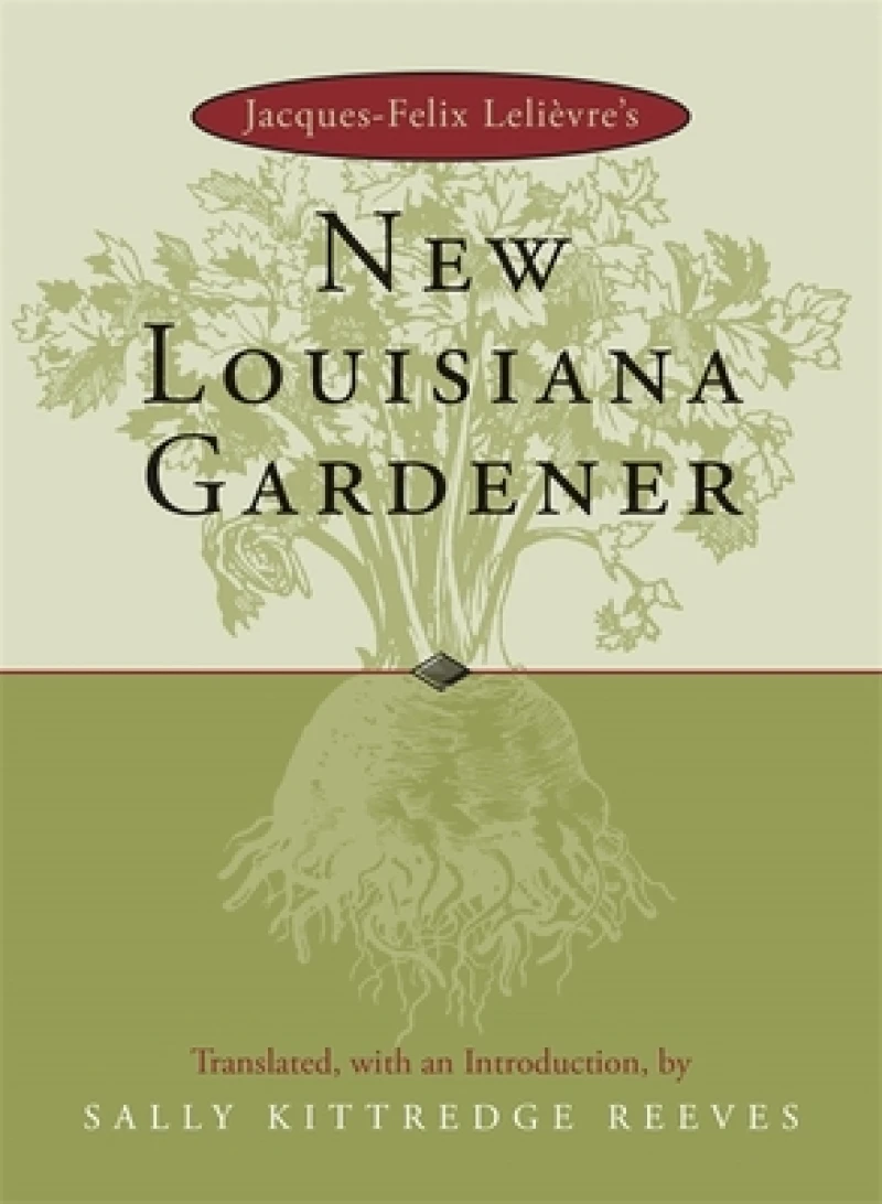 Jacques-Felix LeliÃ¨vre''s New Louisiana Gardener