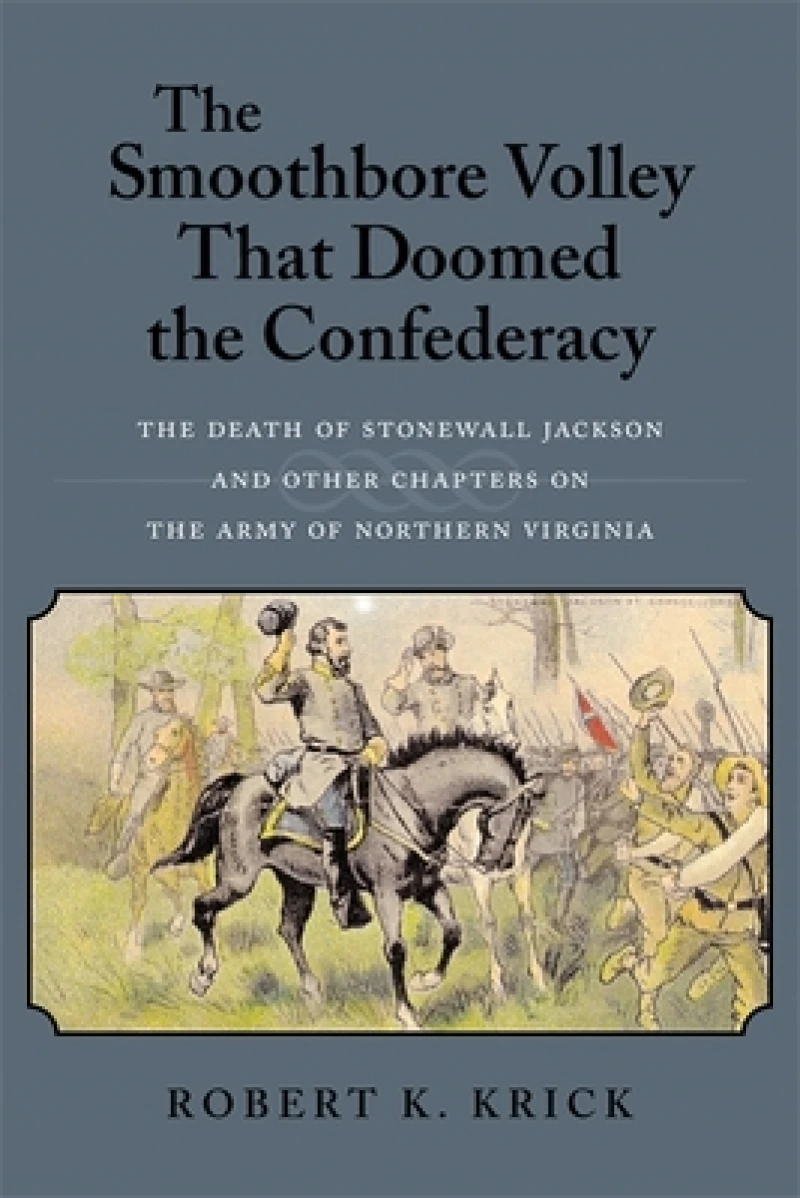 The Smoothbore Volley That Doomed the Confederacy