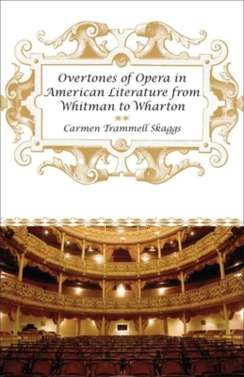 Overtones of Opera in American Literature from Whitman to Wharton