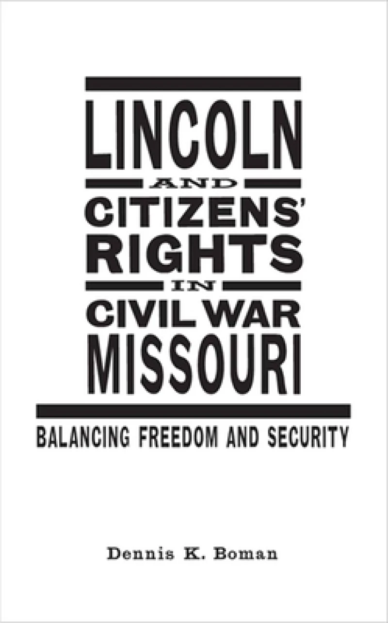Lincoln and Citizens'' Rights in Civil War Missouri