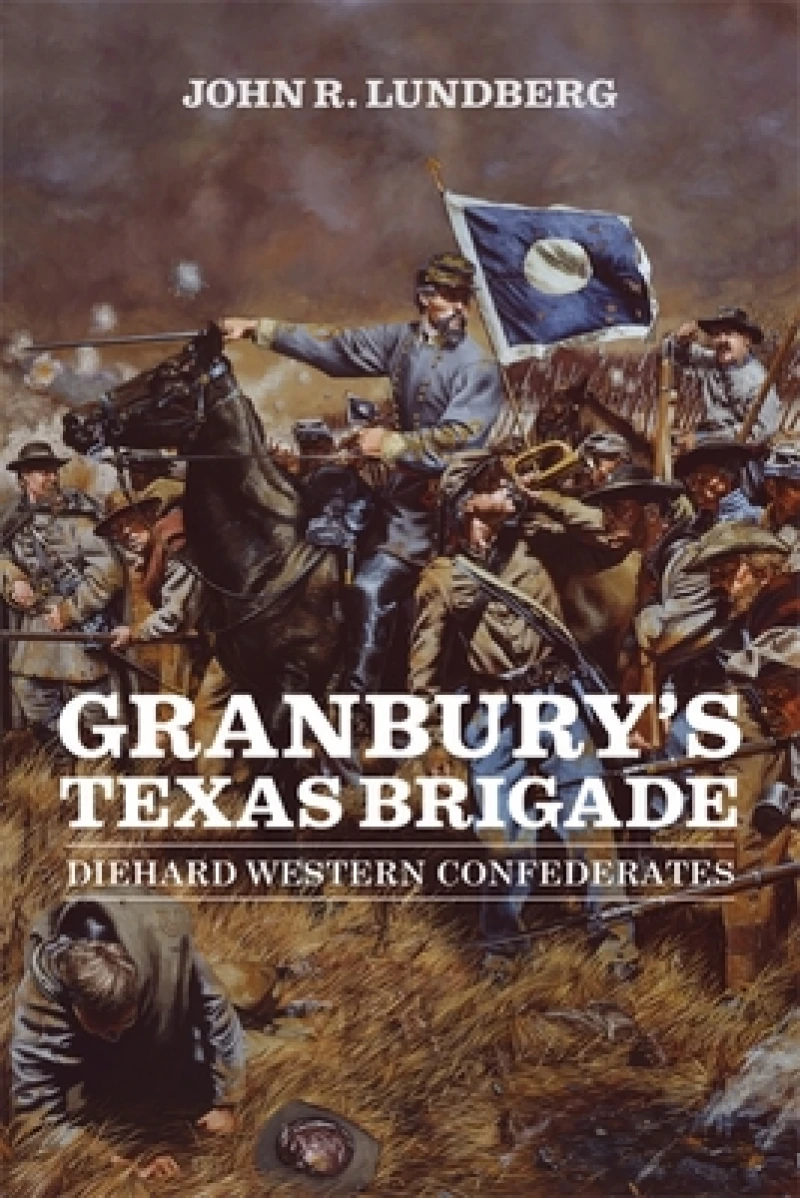 Granbury''s Texas Brigade