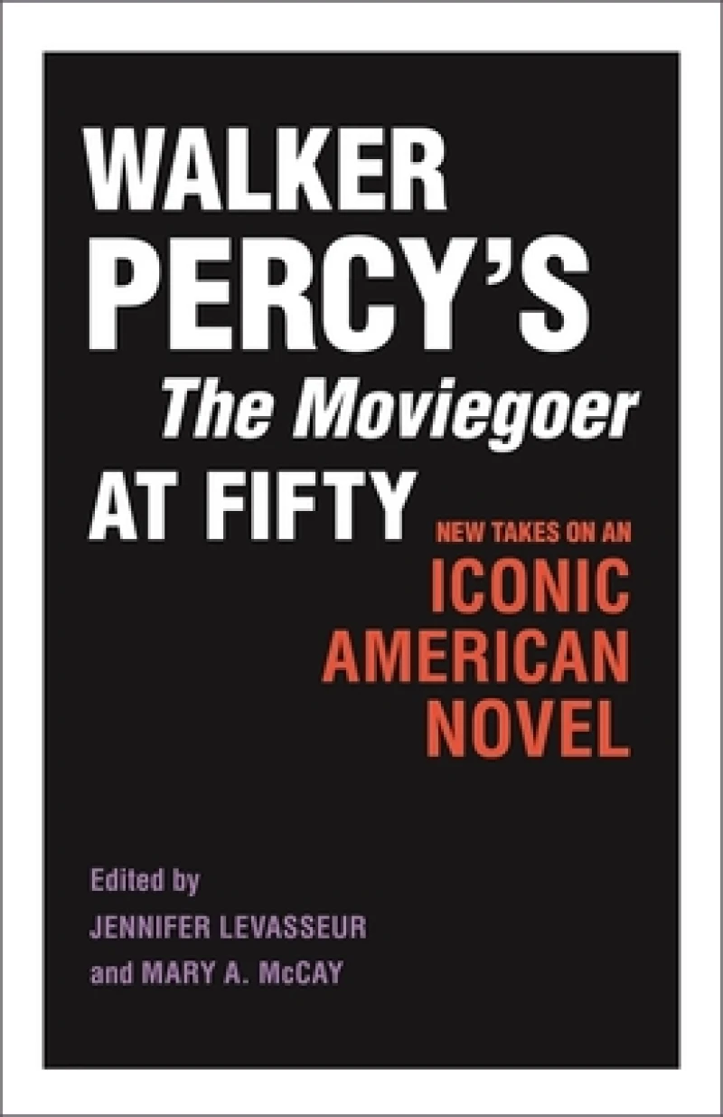 Walker Percy''s the Moviegoer at Fifty