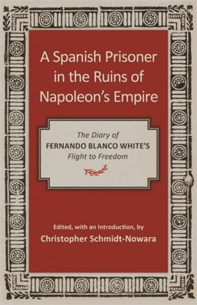 A Spanish Prisoner in the Ruins of Napoleon''s Empire