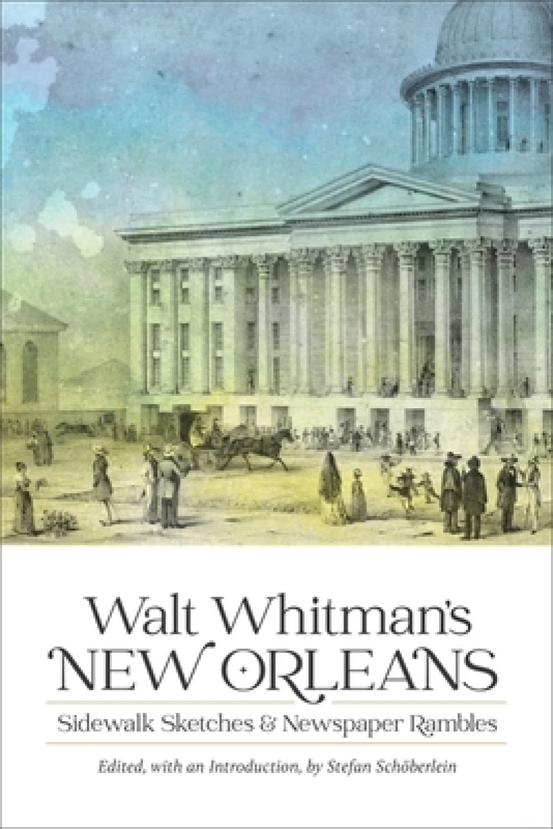 Walt Whitman''s New Orleans