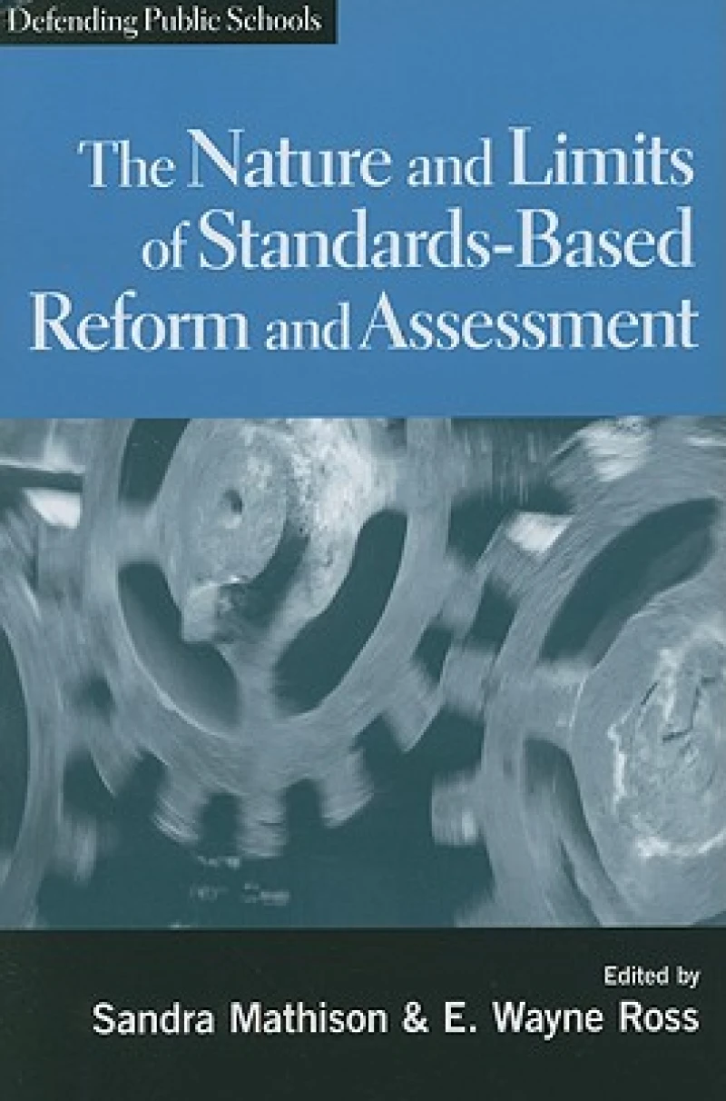 The Nature and Limits of Standards-based Reform and Assessment