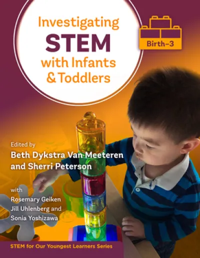Investigating STEM with Infants and Toddlers (Birth–3)