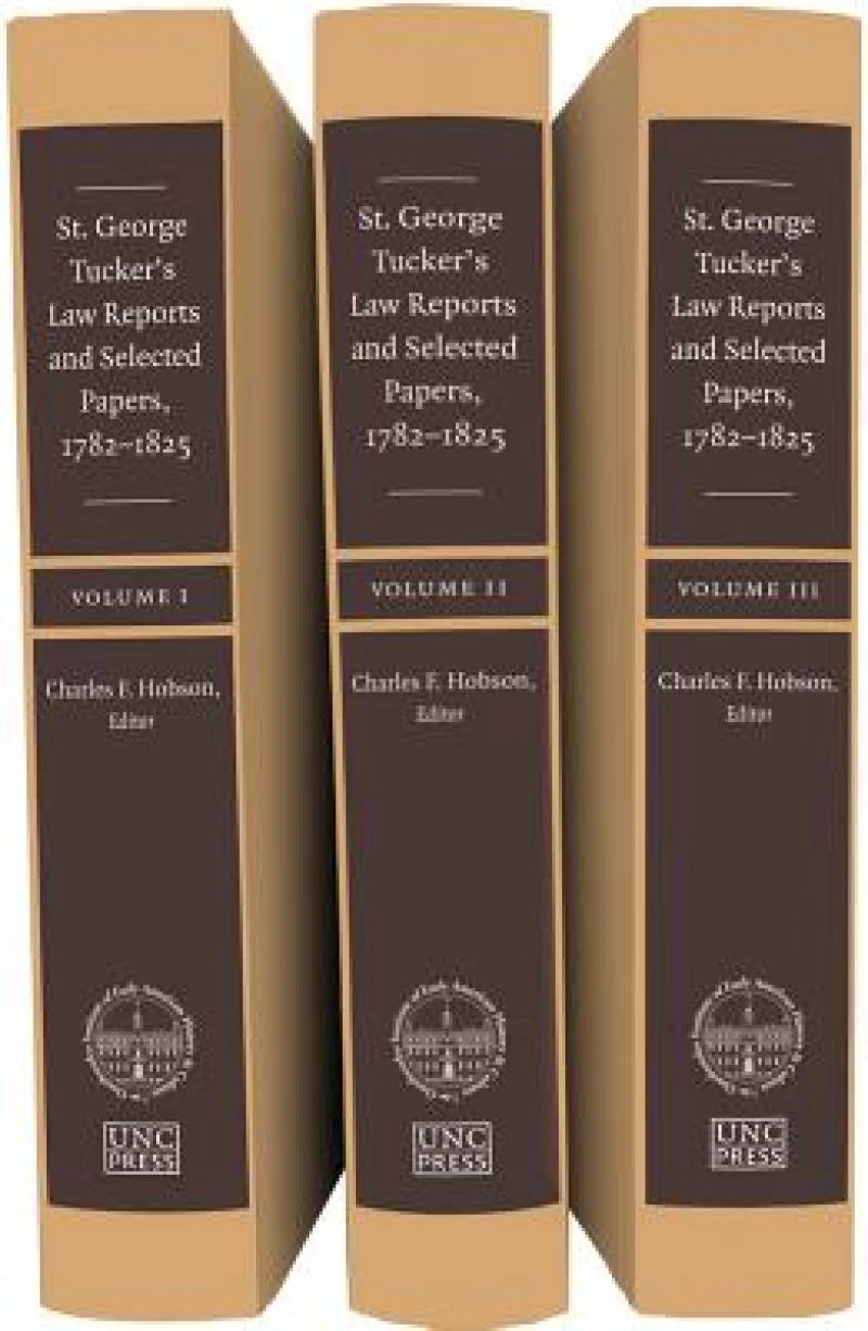St. George Tucker''s Law Reports and Selected Papers, 1782-1825