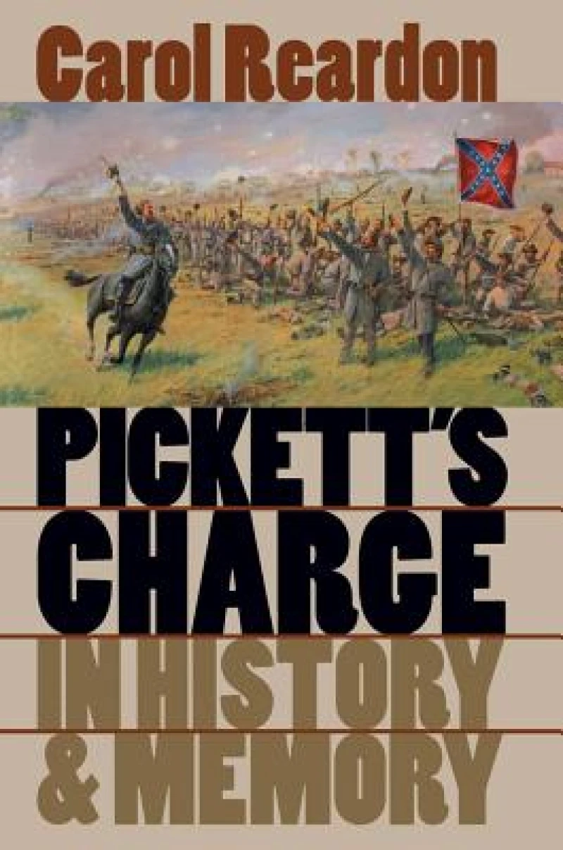 Pickett''s Charge in History and Memory