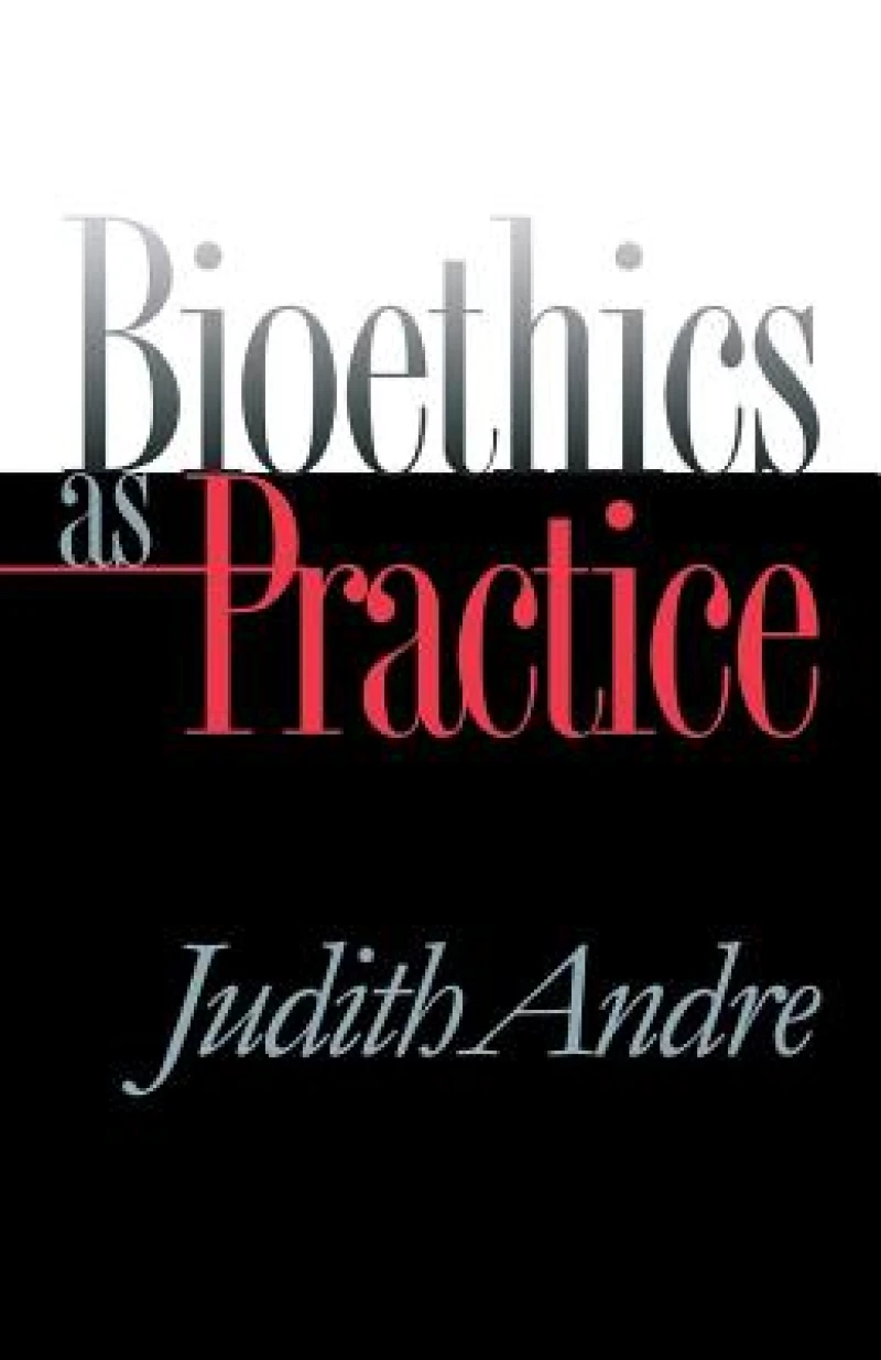 Bioethics As Practice