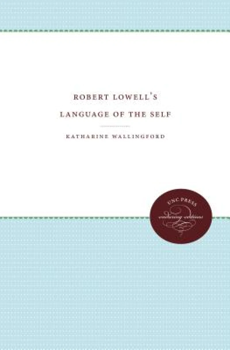 Robert Lowell''s Language of the Self