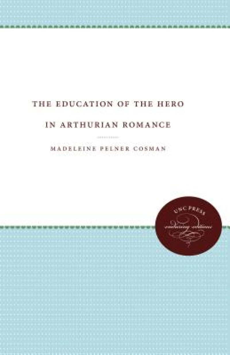 The Education of the Hero in Arthurian Romance