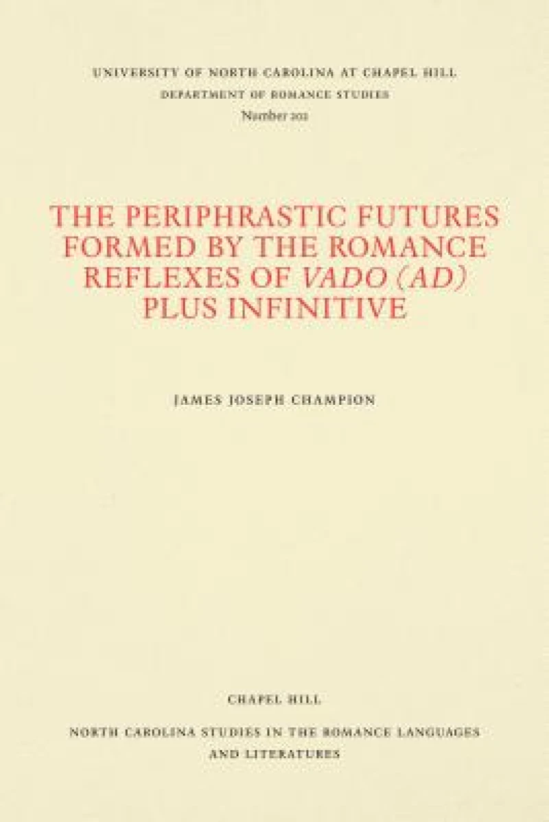 The Periphrastic Futures Formed by the Romance Reflexes of Vado (ad) Plus Infinitive