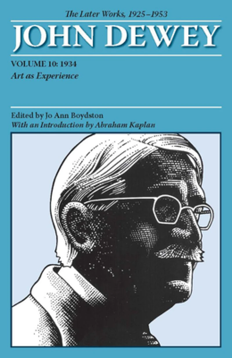 The Collected Works of John Dewey V. 10; 1934, Art As Experience