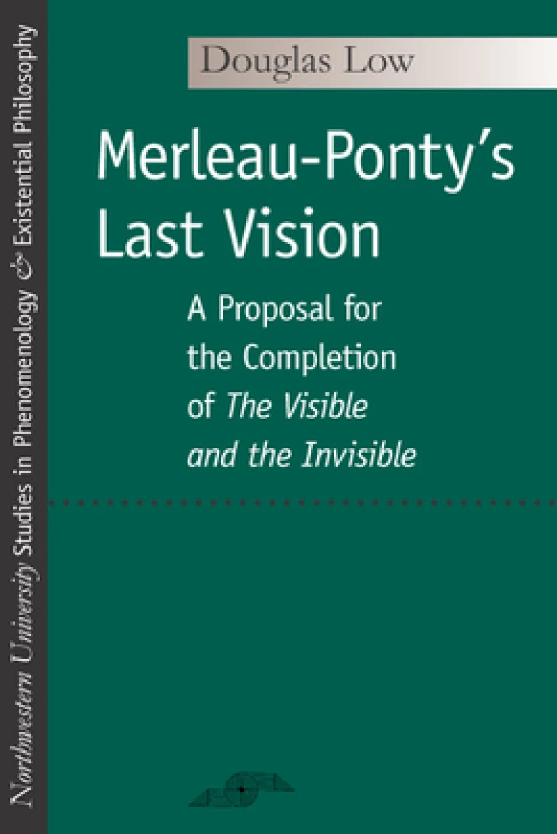 Merleau-Ponty''s Last Vision