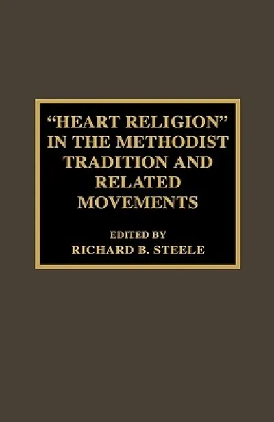 'Heart Religion' in the Methodist Tradition and Related Movements