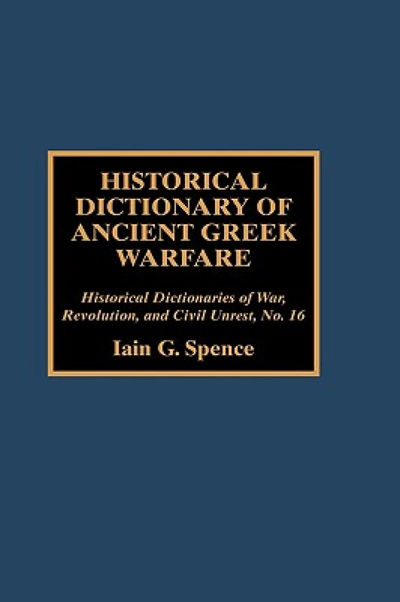 Historical Dictionary of Ancient Greek Warfare