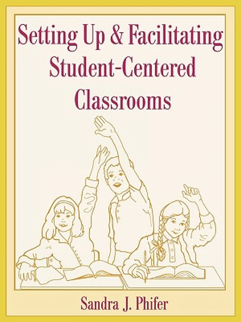 Setting Up and Facilitating Student-Centered Classrooms