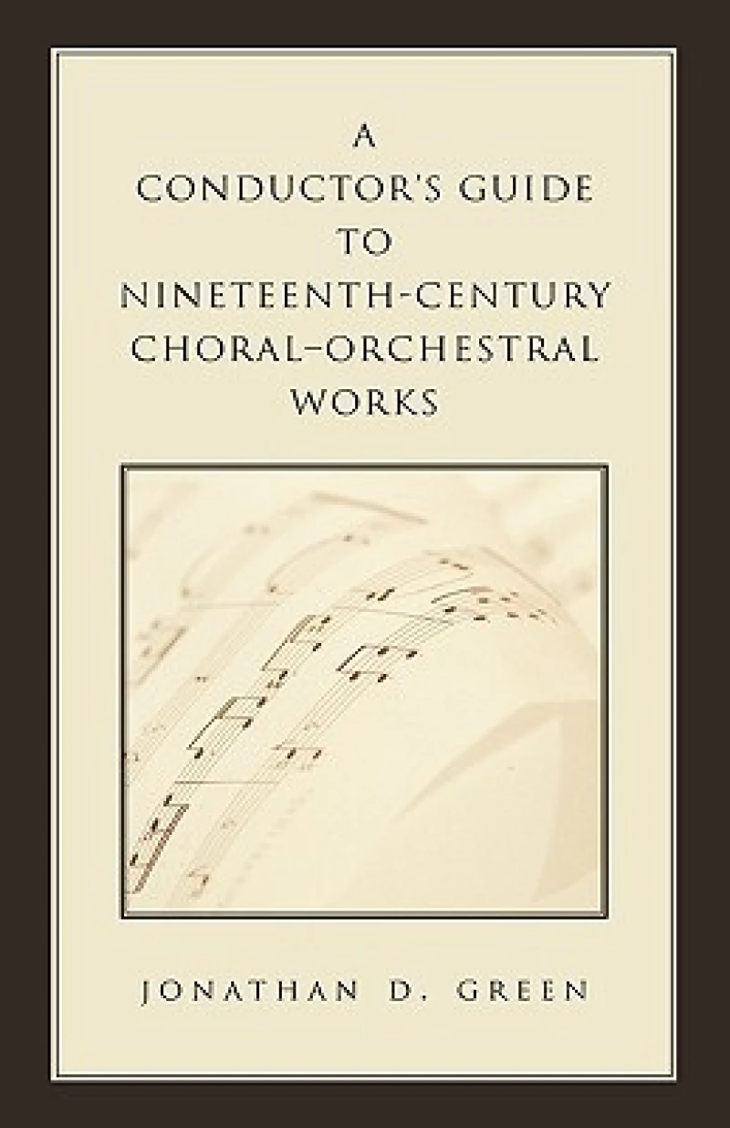 Conductor''s Guide to Nineteenth-Century Choral-Orchestral Works