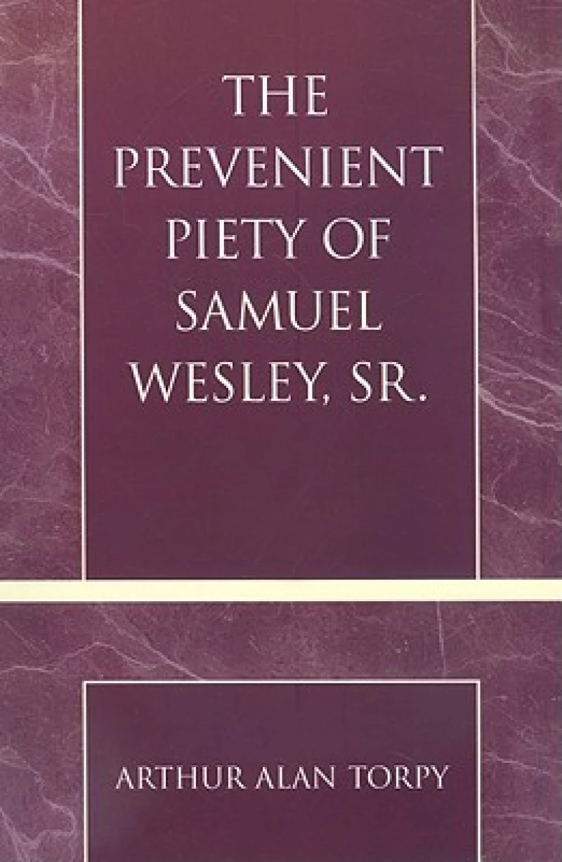 The Prevenient Piety of Samuel Wesley, Sr.