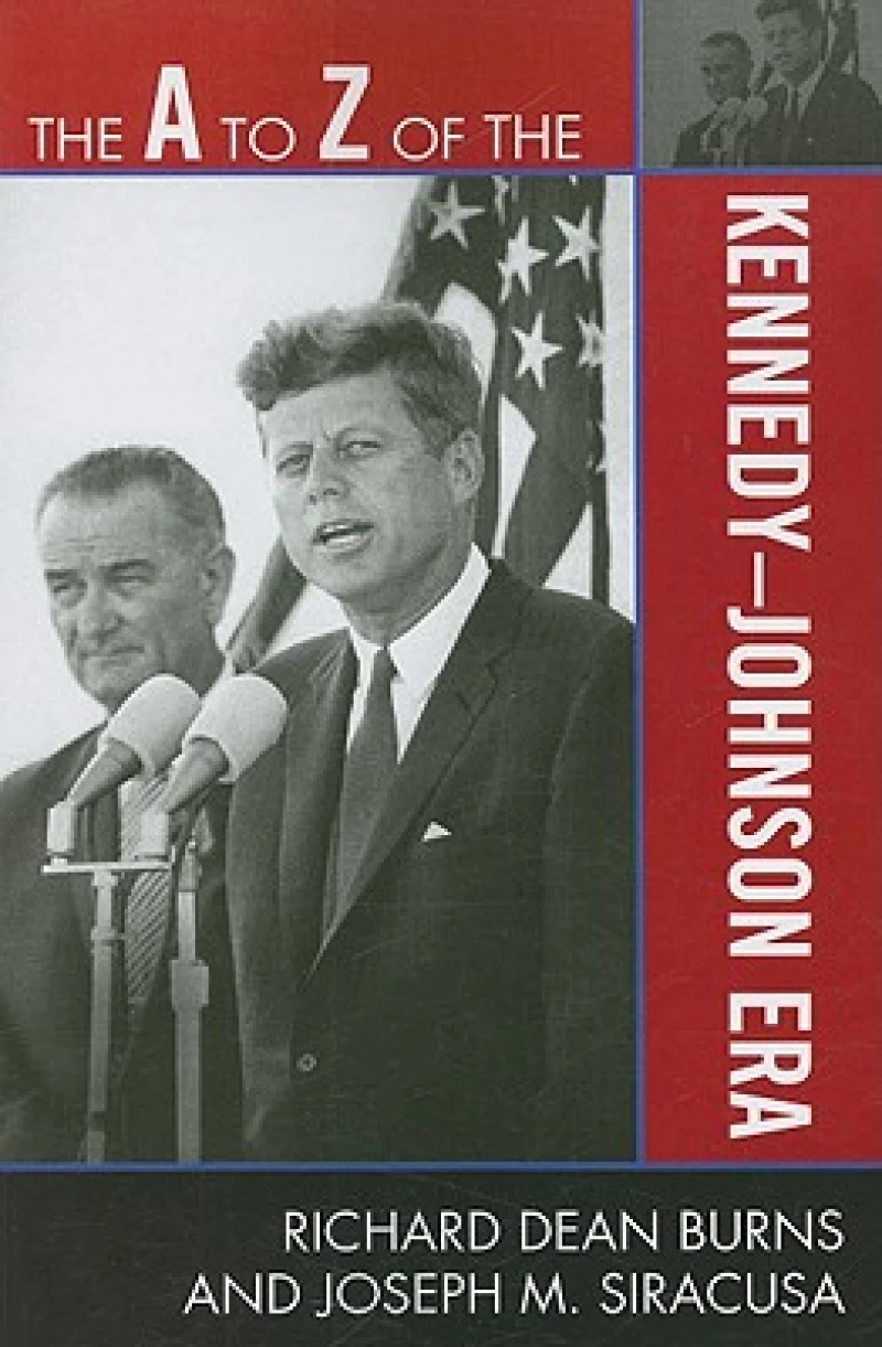 to Z of the Kennedy-Johnson Era