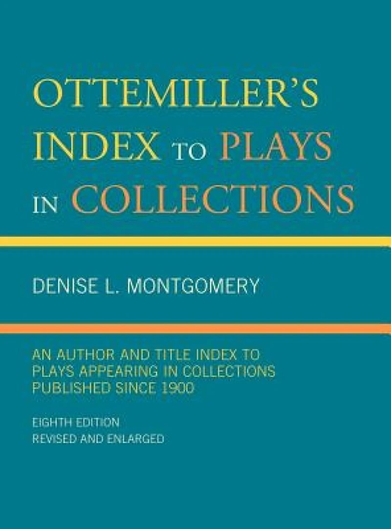 Ottemiller''s Index to Plays in Collections