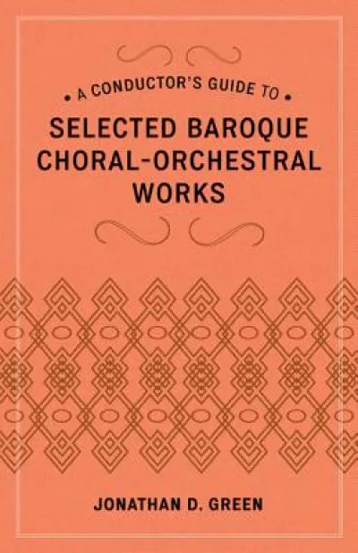 A Conductor's Guide to Selected Baroque Choral-Orchestral Works