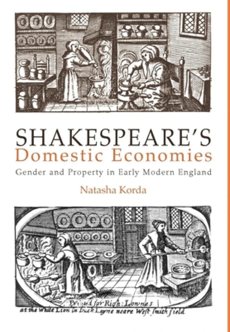 Shakespeare`s Domestic Economies – Gender and Property in Early Modern England
