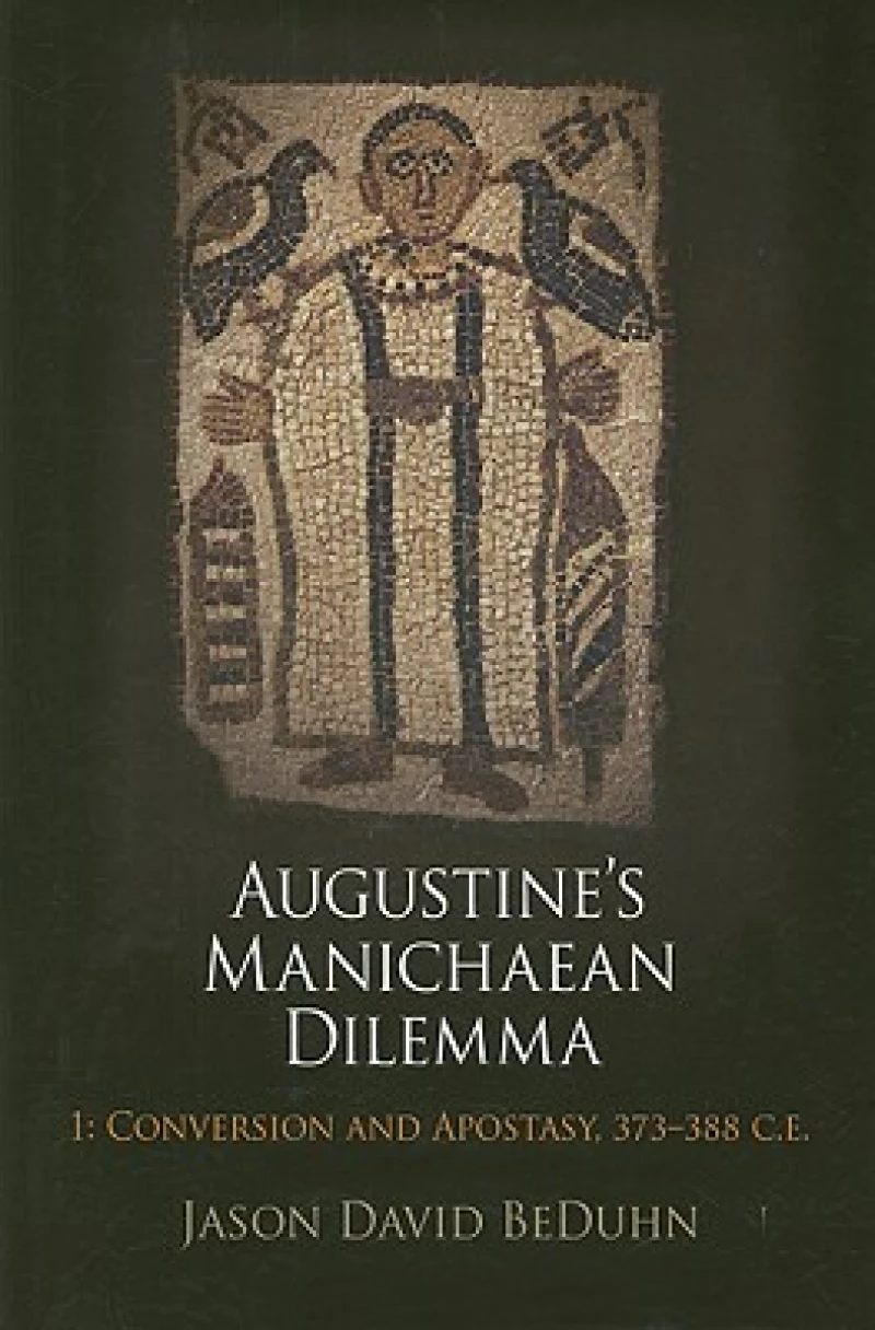 Augustine''s Manichaean Dilemma, Volume 1