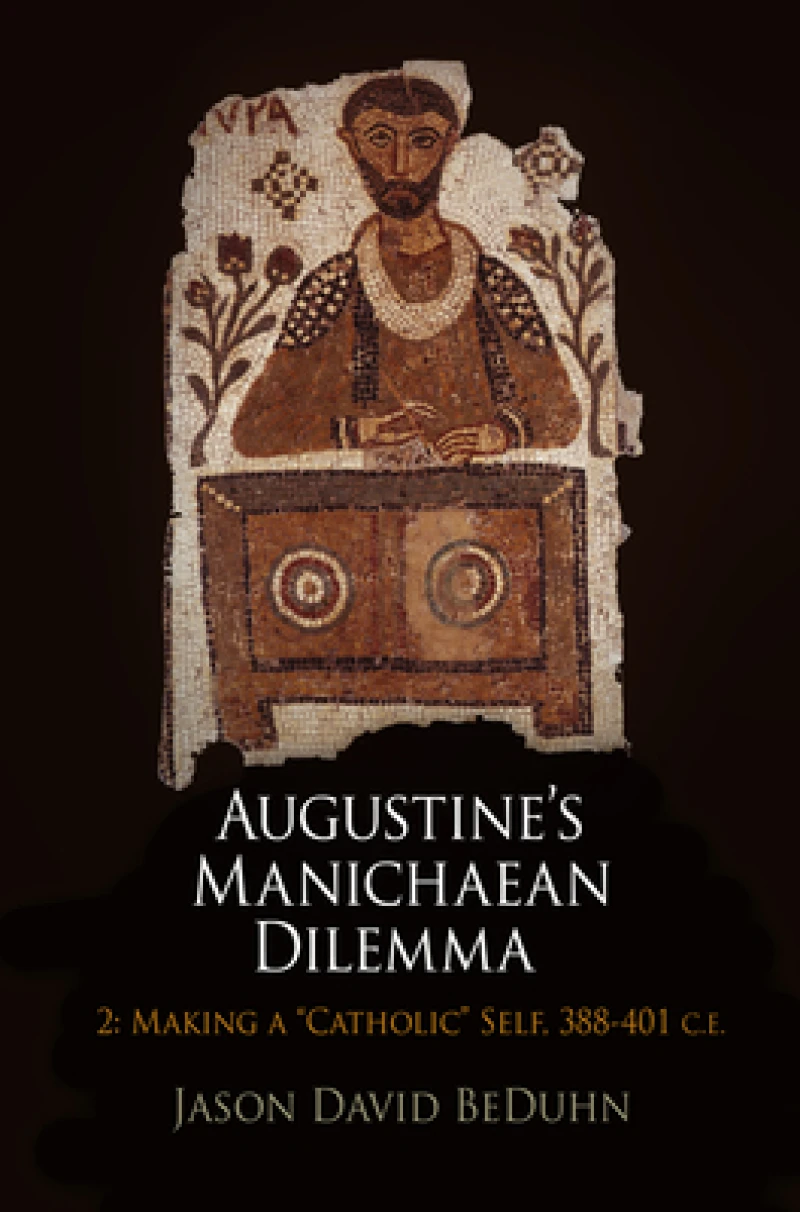 Augustine''s Manichaean Dilemma, Volume 2