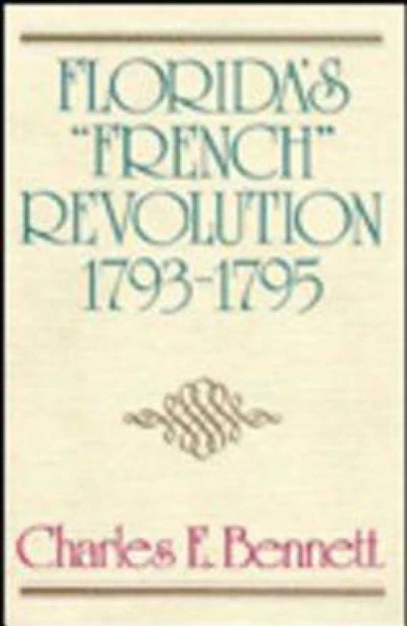 Florida''s "French" Revolution, 1793-1795