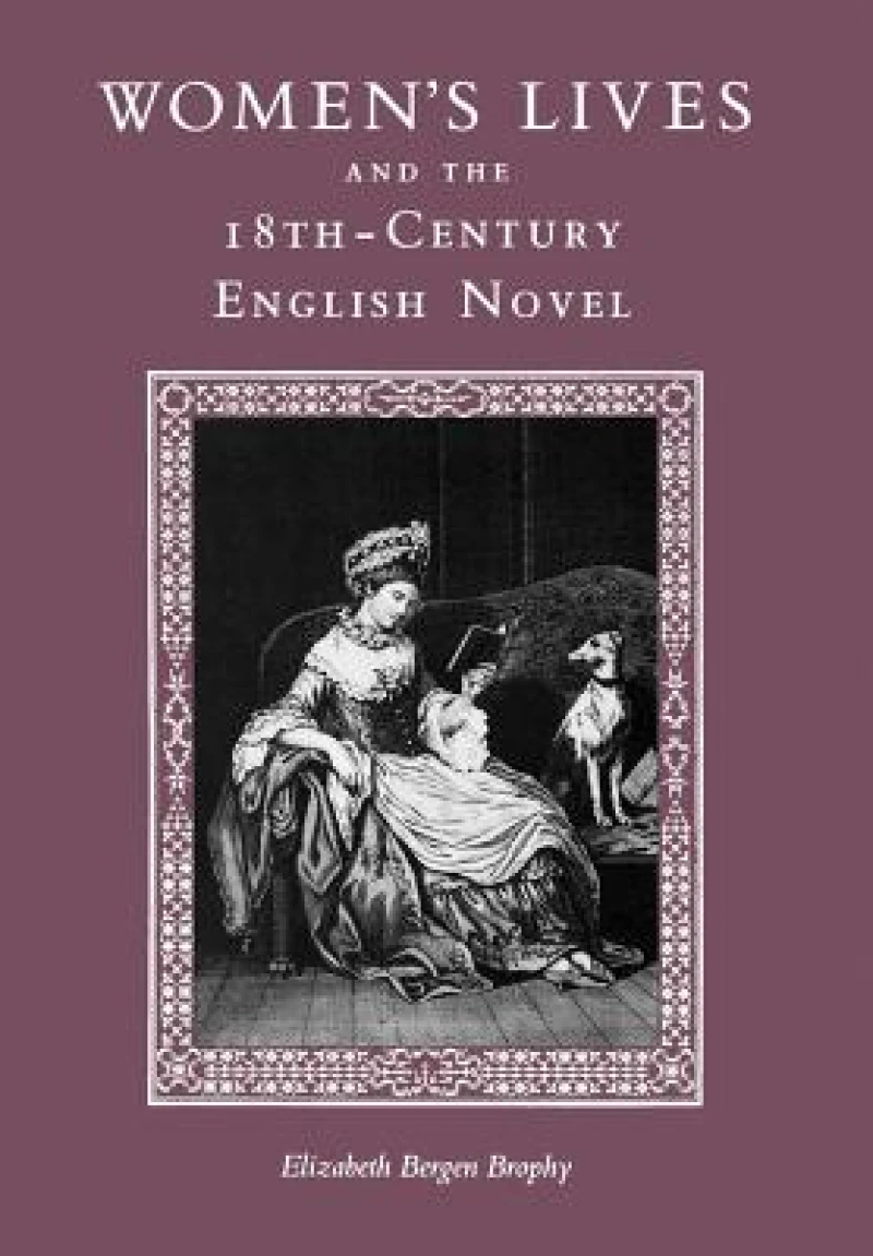 Women''s Lives and the Eighteenth-Century English Novel