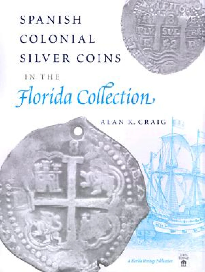 Spanish Colonial Silver Coins in the Florida Collection