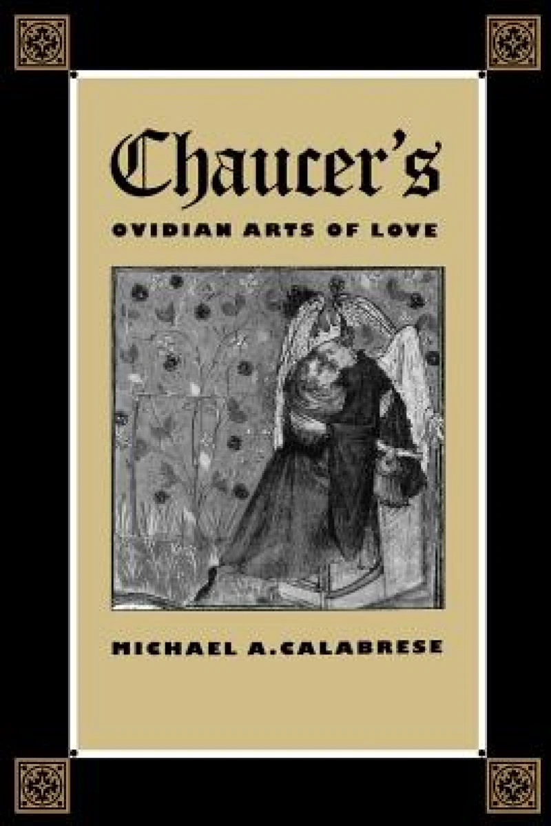 Chaucer''s Ovidian Arts of Love