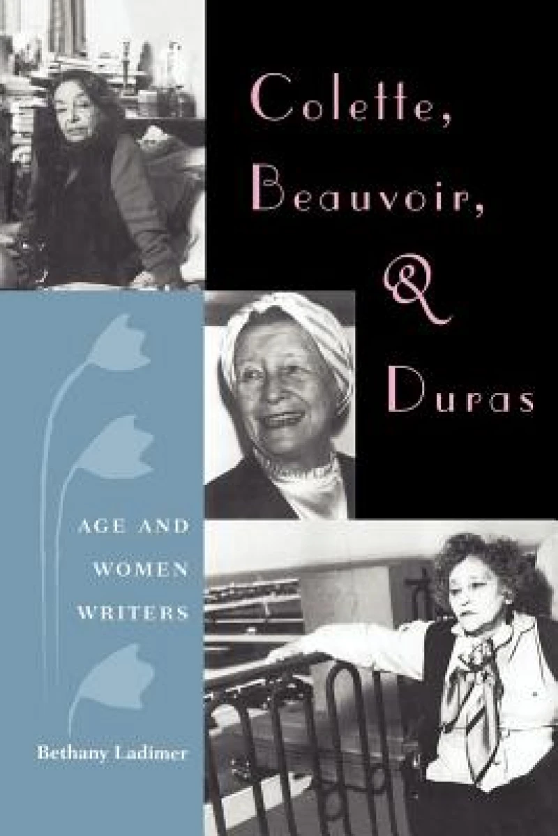 Colette, Beauvoir, and Duras