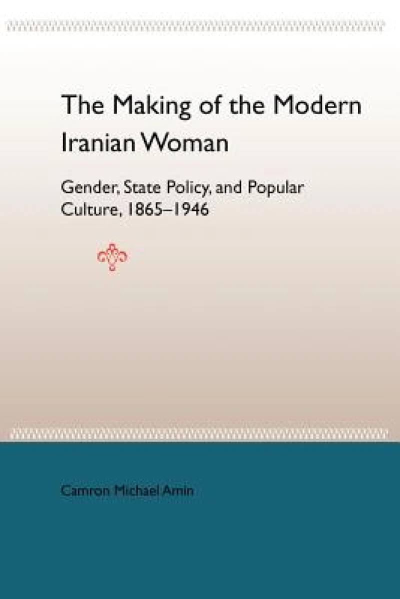 The Making of the Modern Iranian Woman