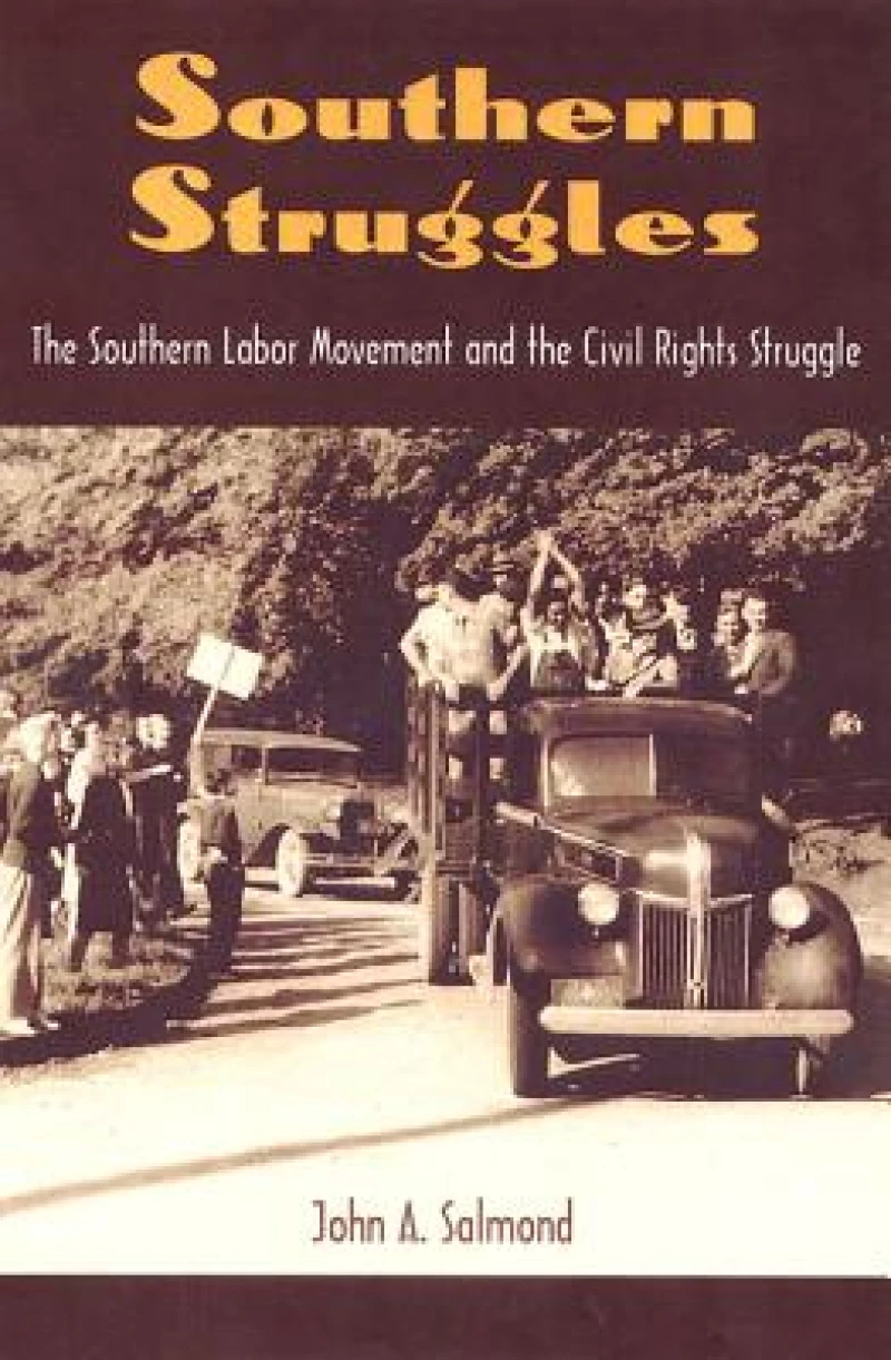 SOUTHERN STRUGGLES: the SOUTHERN LABOR MOVEMENT and the CIVIL RIGHTS STURU