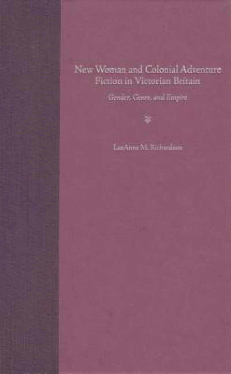 New Woman and Colonial Adventure Fiction in Victorian Britain