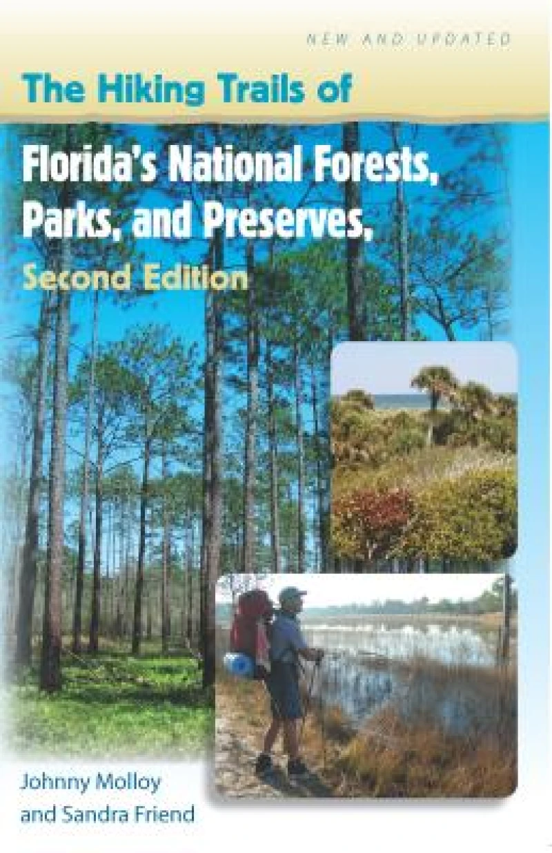 The Hiking Trails of Florida''s National Forests, Parks, and Preserves, Second Edition