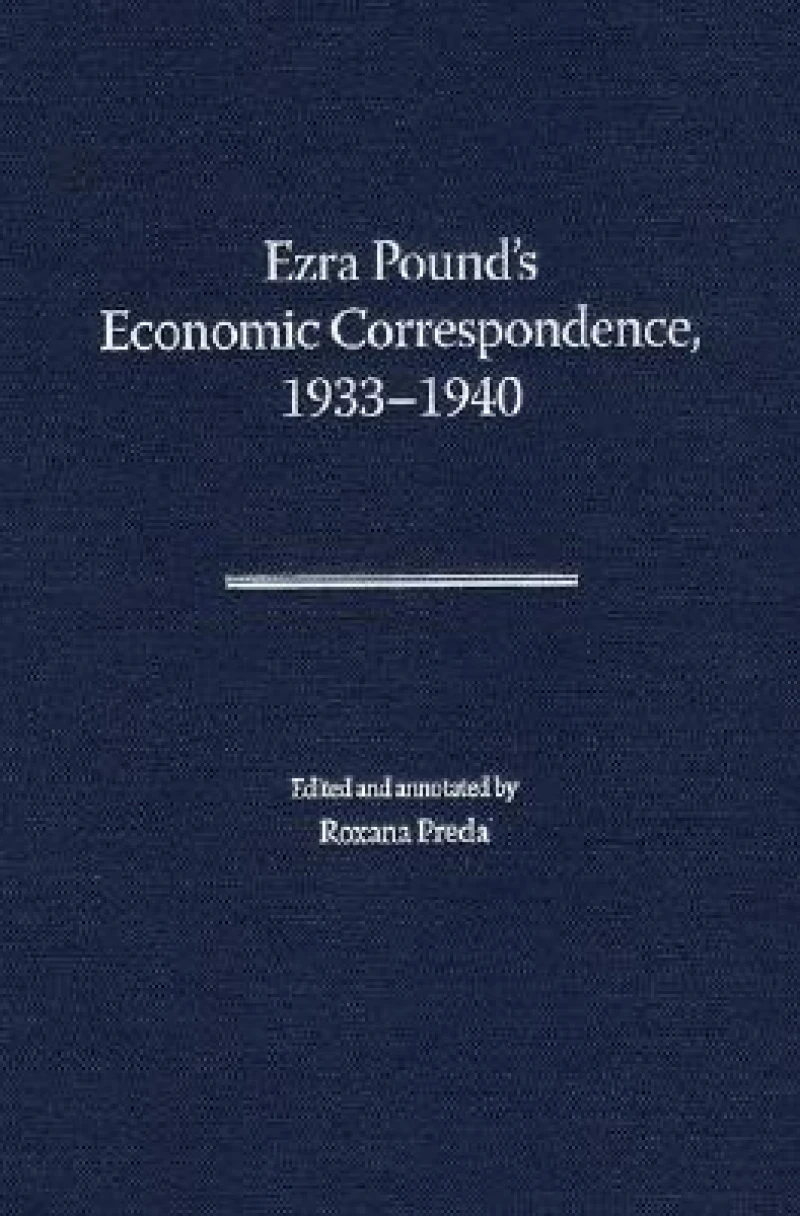 Ezra Pound''s Economic Correspondence, 1933-1940