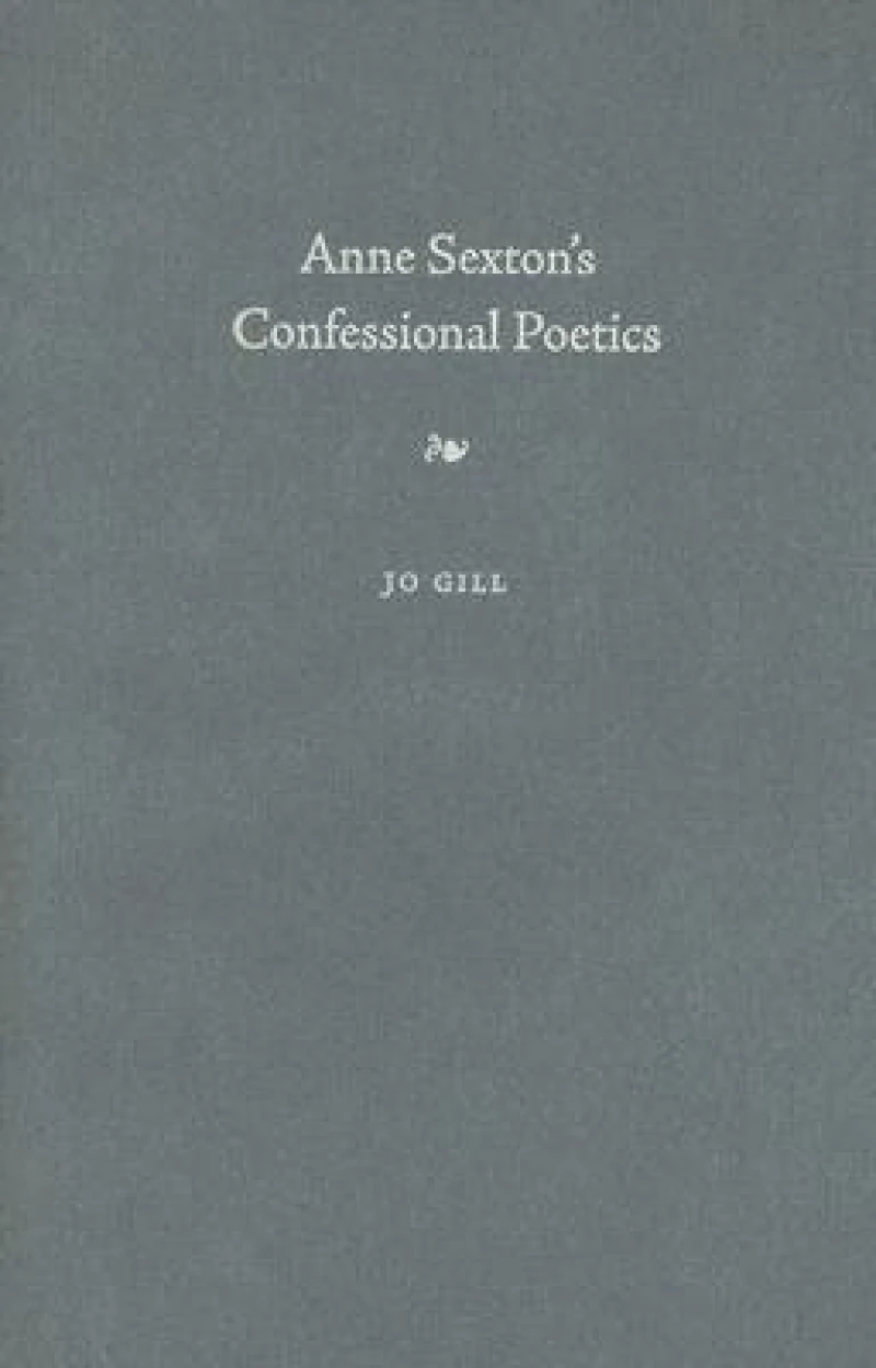 Anne Sexton''s Confessional Poetics