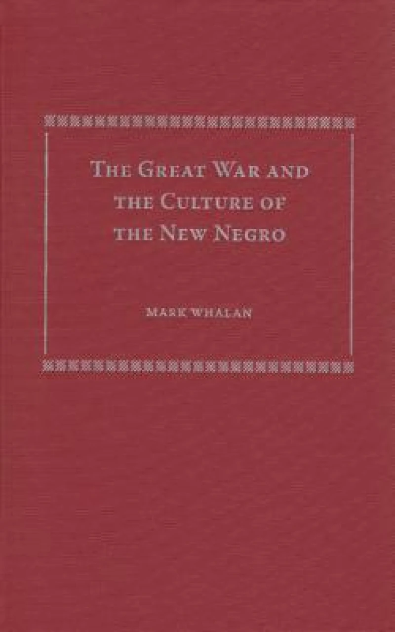 The Great War and the Culture of the New Negro