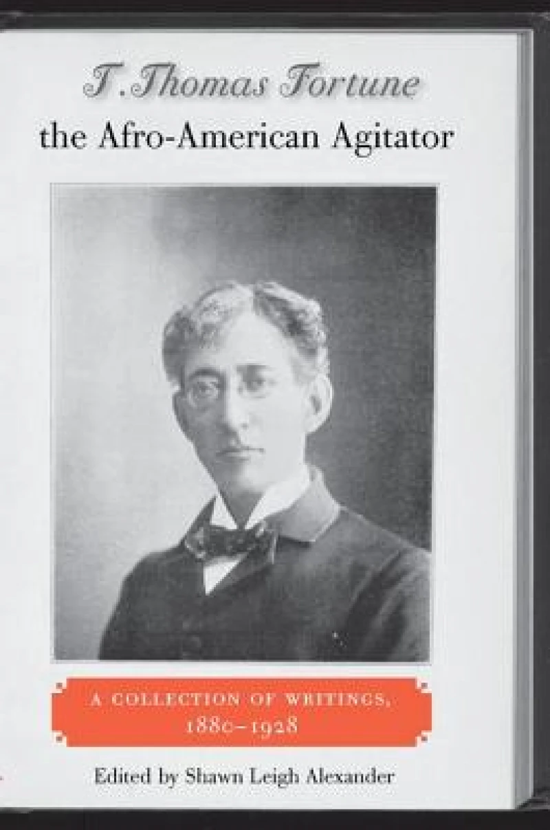T. Thomas Fortune, the Afro-American Agitator