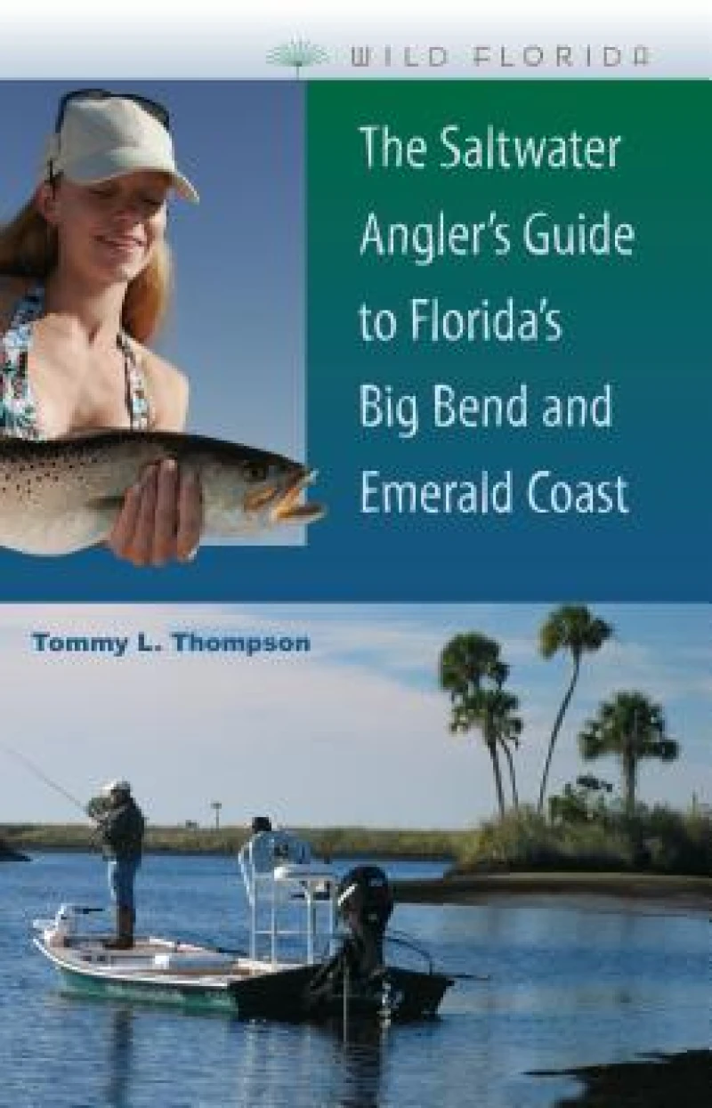 The Saltwater Angler''s Guide to Florida''s Big Bend and Emerald Coast