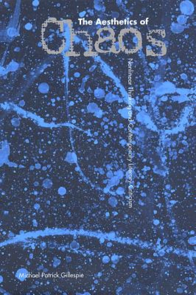 The AESTHETICS of CHAOS: NONLINEAR THINKING and CONTEMPORARY LITERARY CRITICISM
